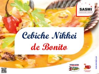 www.sasmiperu.pe
Cebiche Nikkei
de Bonito
 