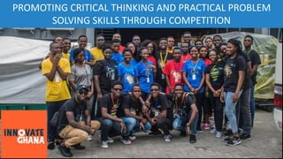 PROMOTING CRITICAL THINKING AND PRACTICAL PROBLEM
SOLVING SKILLS THROUGH COMPETITION
 