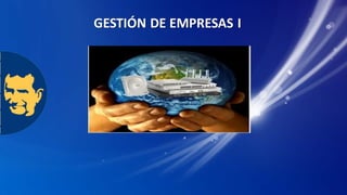 GESTIÓN DE EMPRESAS I
 