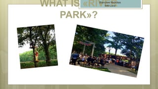 WHAT IS «RIVER
PARK»?
Bianchini Nicholas
Iotti Luca
 