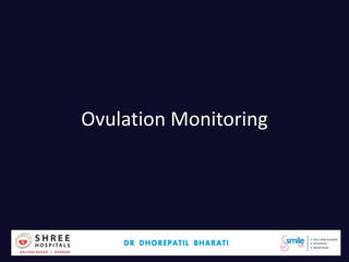 Ovulation Monitoring
Dr.Bharati Dhorepatil 32
 