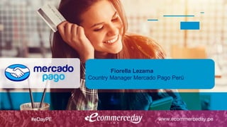 Fiorella Lezama
Country Manager Mercado Pago Perú
 