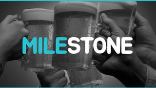 MILESTONE
 