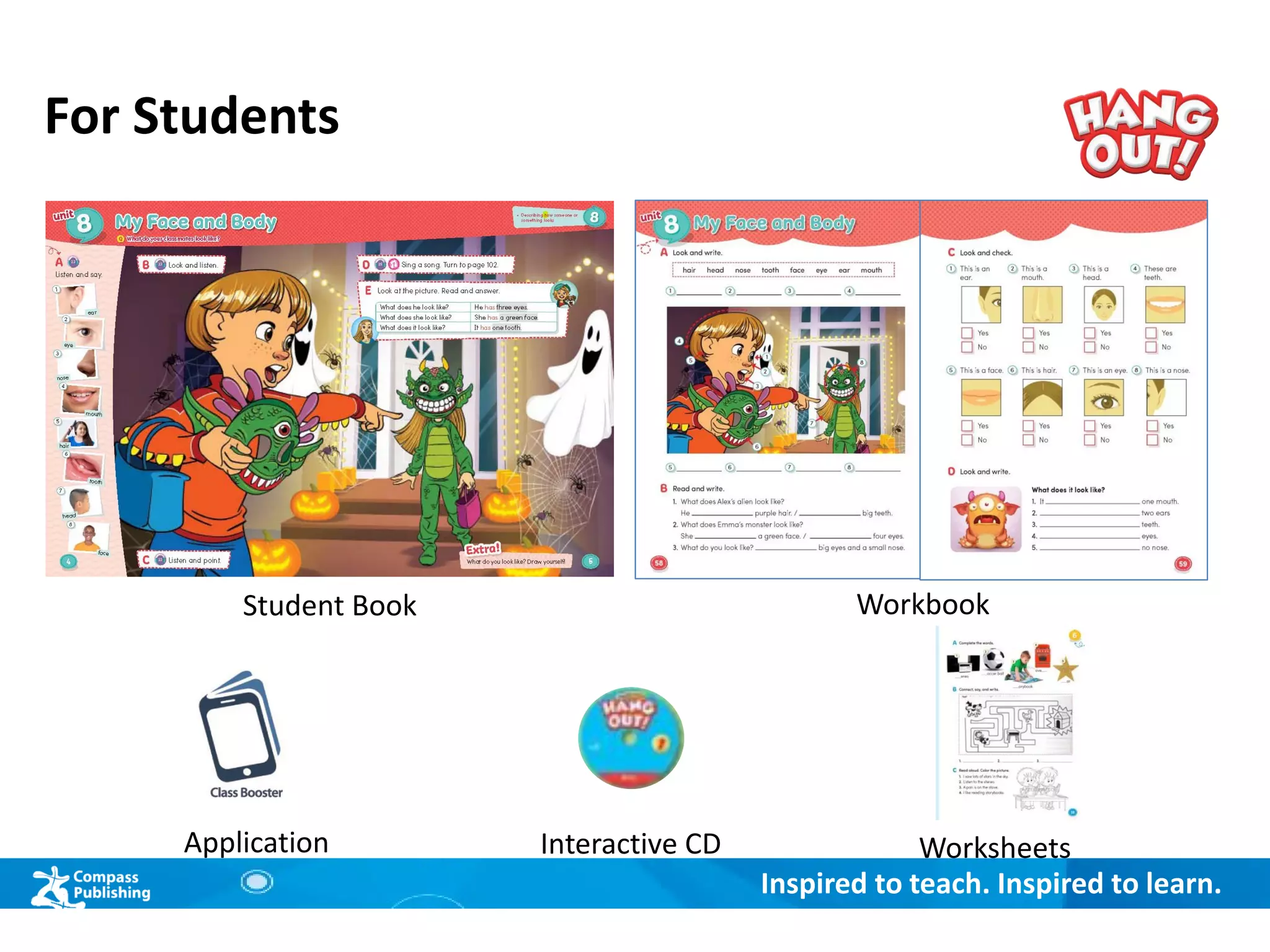 Inspired to teach. Inspired to learn.
For Students
Worksheets
WorkbookStudent Book
Application Interactive CD
 