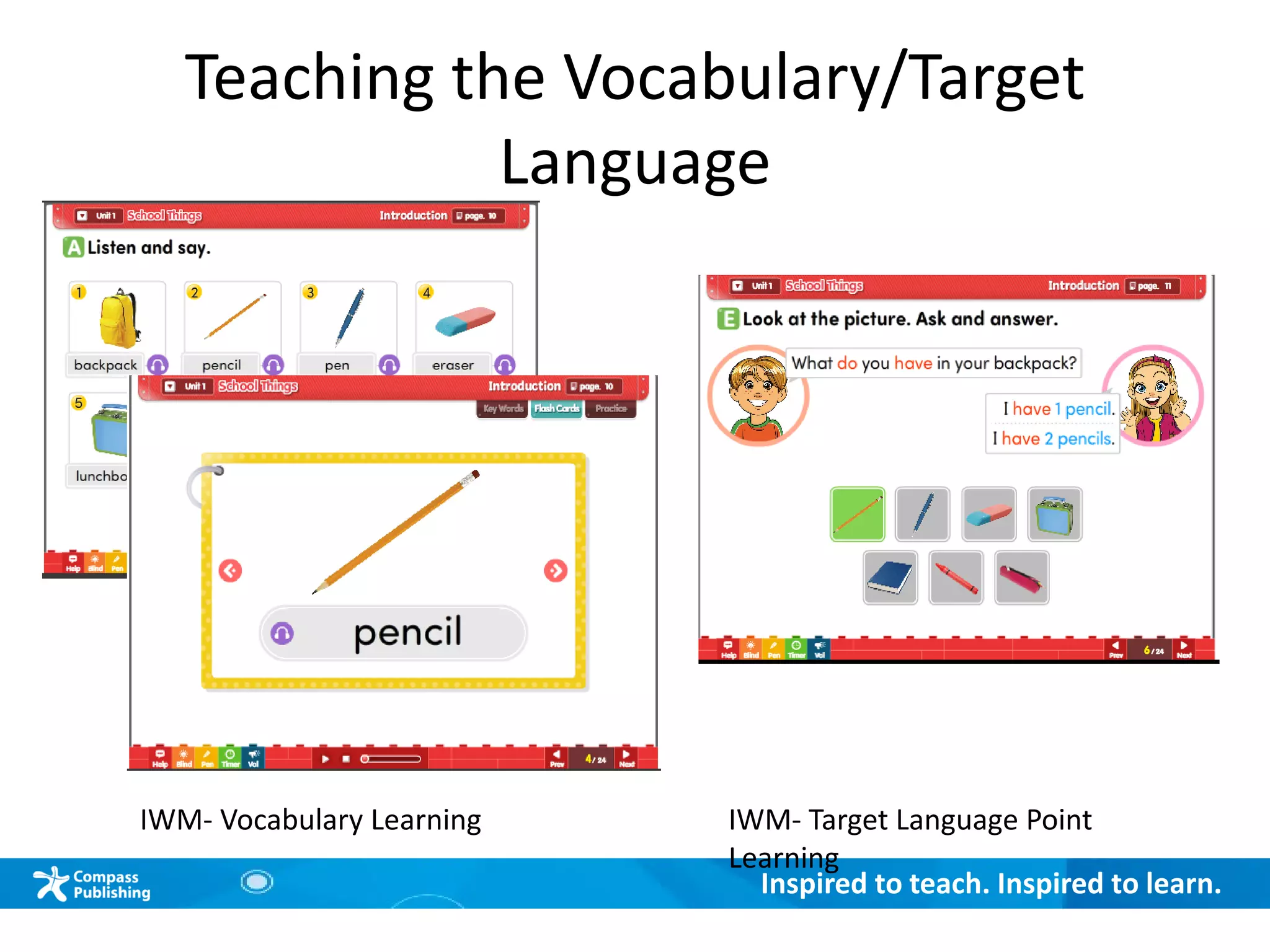 Inspired to teach. Inspired to learn.
Teaching the Vocabulary/Target
Language
IWM- Vocabulary Learning IWM- Target Language Point
Learning
 