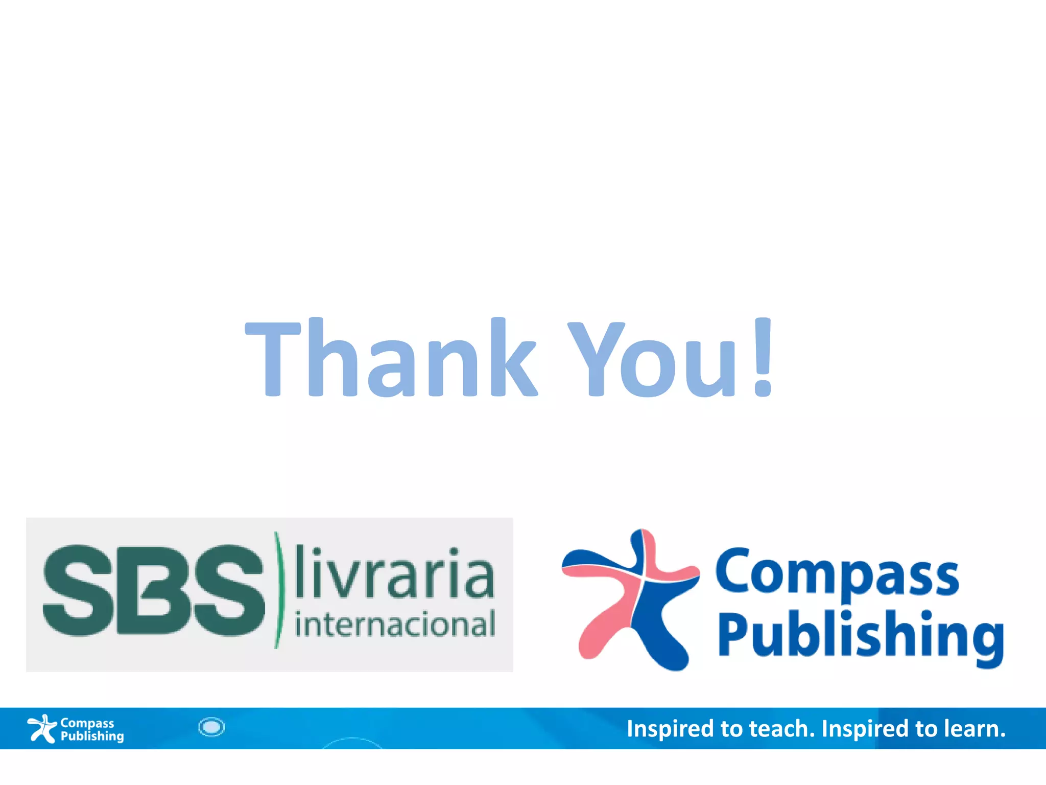 Inspired to teach. Inspired to learn.
Thank You!
 