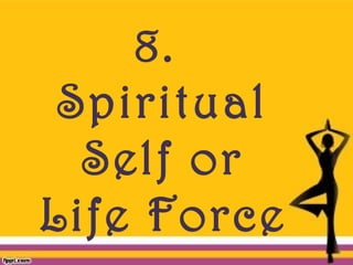 8.
Spiritual
Self or
Life Force
 