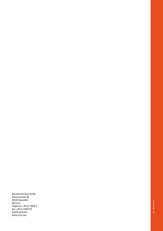 Refratechnik Steel GmbH
Schiessstrasse 58
40549 Düsseldorf
Germany
Telephone +49 211 5858 0
Fax +49 211 5858 49
steel@refra.com
www.refra.com
St1-045-09/2016St1-045-09/2016
 