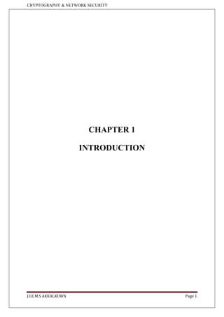CRYPTOGRAPHY & NETWORK SECURITY
J.I.E.M.S AKKALKUWA Page 1
CHAPTER 1
INTRODUCTION
 