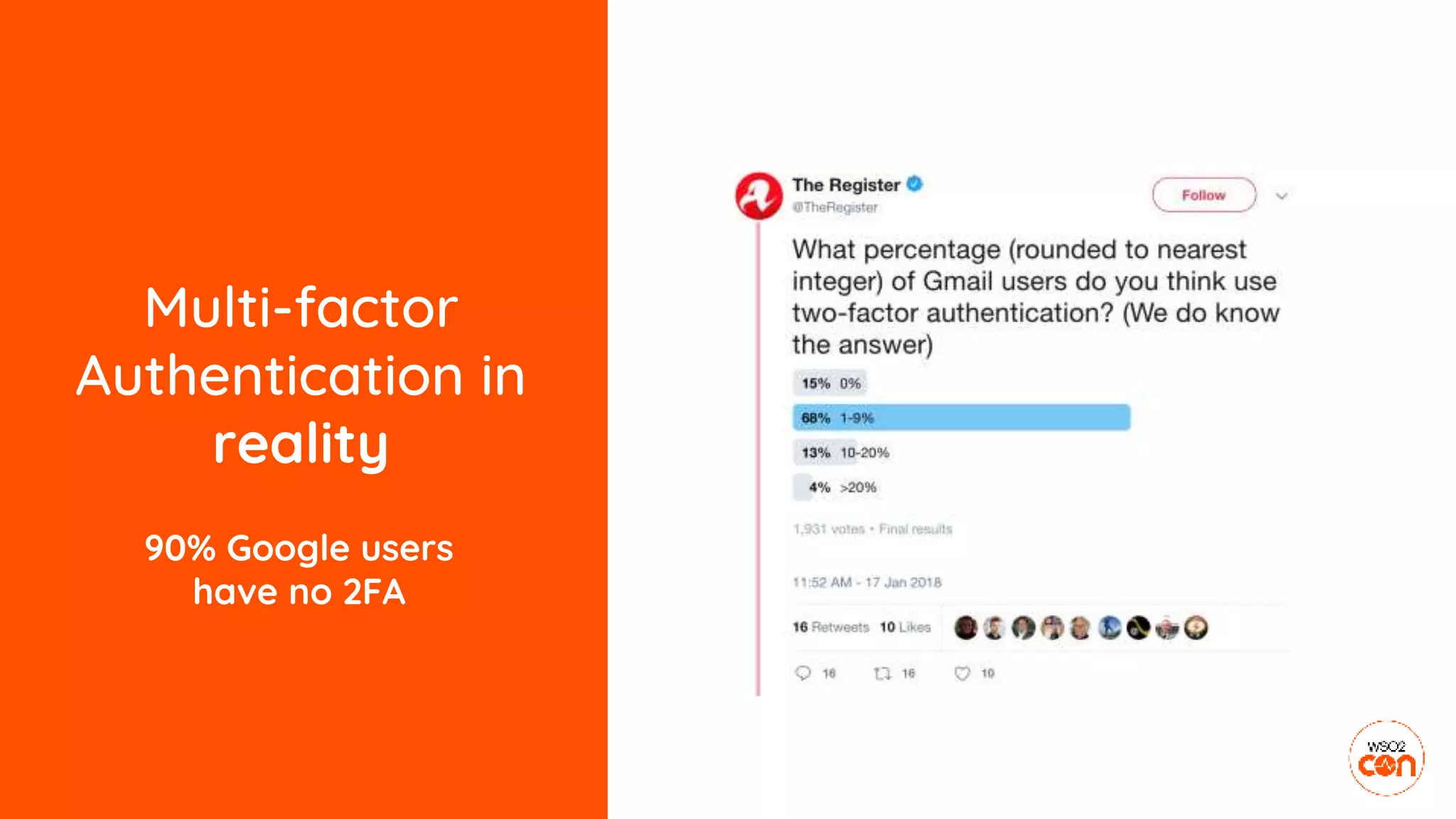 Multi-factor
Authentication in
reality
90% Google users
have no 2FA
 