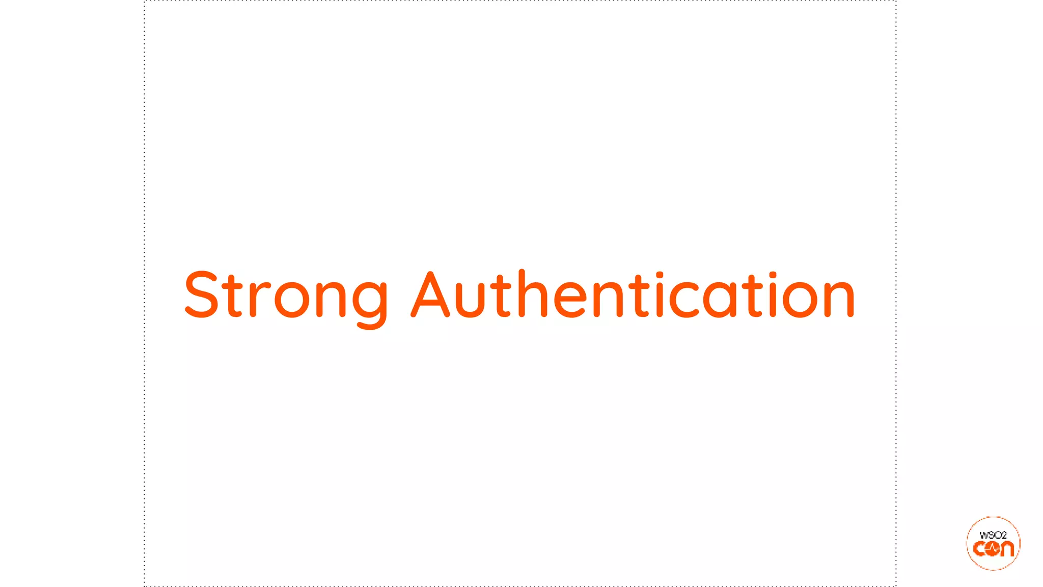 Strong Authentication
 
