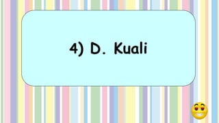 4) D. Kuali
 