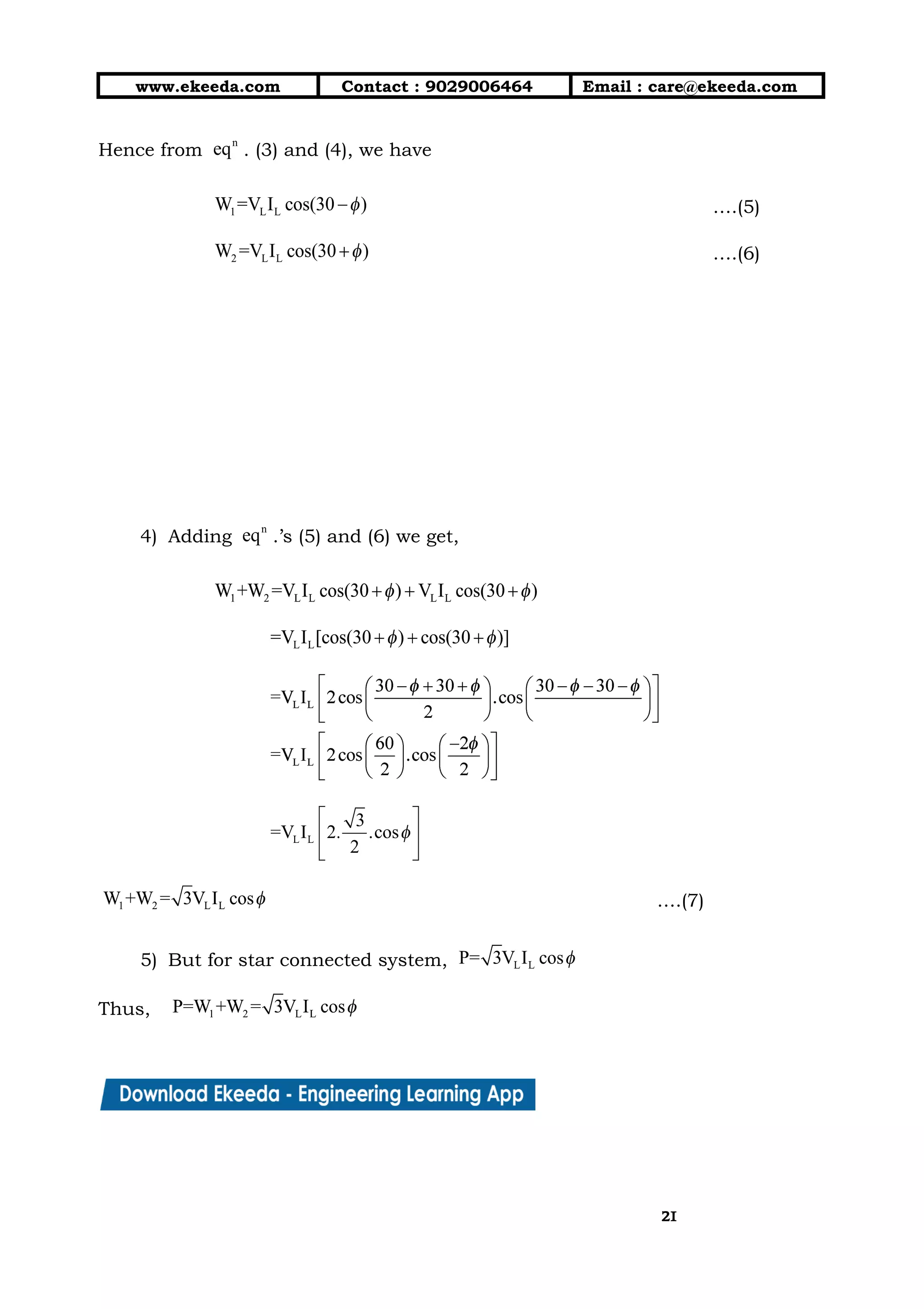 10/01/2019 4.Three Phase Circuits - Google Docs
https://docs.google.com/document/d/17mK5dOQyAGK3QrDoLWXilx4ySZ2eQwGGisE2egwWZ84/edit 21/27
www.ekeeda.com  Contact : 9029006464  Email : care@ekeeda.com 
Hence from . (3) and (4), we have 
….(5) 
….(6) 
 
 
 
 
 
 
 
4) Adding .’s (5) and (6) we get,  
 
 
 
 
….(7) 
5) But for star connected system,  
Thus,   
2121
 