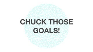 CHUCK THOSE
GOALS!
 