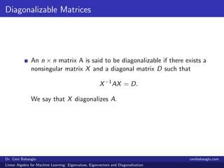 Diagonalizable Matrices
An n × n matrix A is said to be diagonalizable if there exists a
nonsingular matrix X and a diagon...
