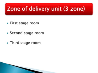  First stage room
 Second stage room
 Third stage room
Zone of delivery unit (3 zone)
 