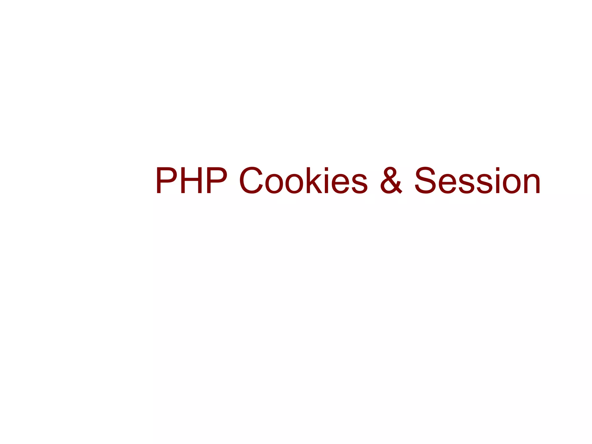 PHP Cookies & Session
 