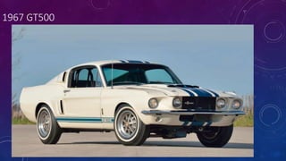 1967 GT500
 
