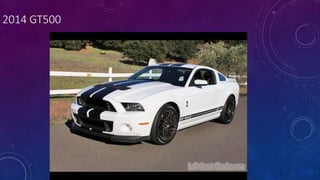 2014 GT500
 
