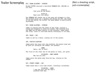 (Not a shooting script,
just a screenplay)
Trailer Screenplay
 
