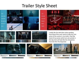 Trailer Style Sheet
I really like the dark blue colour grading
from these films and I want to take this into
some of the scenes in my trailer. I feel like
most of my scenes which are set outside in
the day time will look like the shot below
from the film The Departed.
 