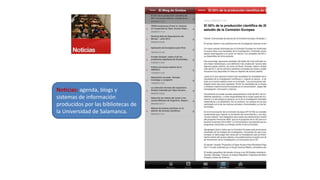 Noticias: agenda, blogs y
sistemas de información
producidos por las bibliotecas de
la Universidad de Salamanca.
 
