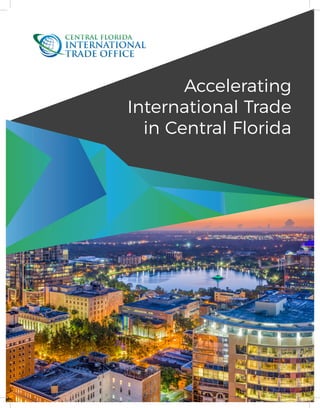 Accelerating
International Trade
in Central Florida
 