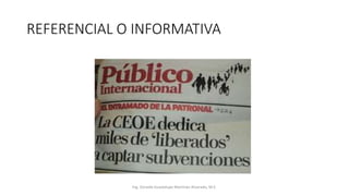 REFERENCIAL O INFORMATIVA
Ing. Zoraida Guadalupe Martínez Alvarado, M.E.
 