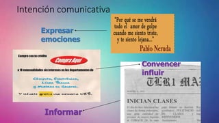 Intención comunicativa
Expresar
emociones
Informar
Convencer
influir
 