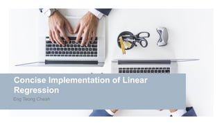 Concise Implementation of Linear
Regression
Eng Teong Cheah
 