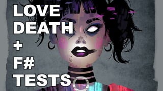 LOVE
DEATH
+
F#
TESTS
 
