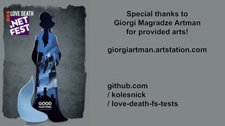 Special thanks to
Giorgi Magradze Artman
for provided arts!
giorgiartman.artstation.com
github.com
/ kolesnick
/ love-death-fs-tests
 