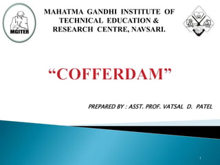 1
PREPARED BY : ASST. PROF. VATSAL D. PATEL
MAHATMA GANDHI INSTITUTE OF
TECHNICAL EDUCATION &
RESEARCH CENTRE, NAVSARI.
 