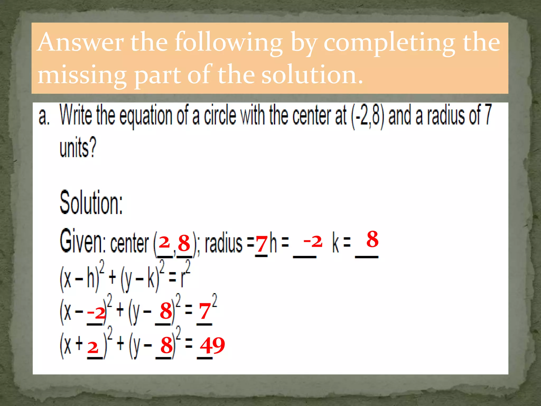 Answer the following by completing the
missing part of the solution.
2 8 7 -2 8
-2 8 7
2 8 49
 