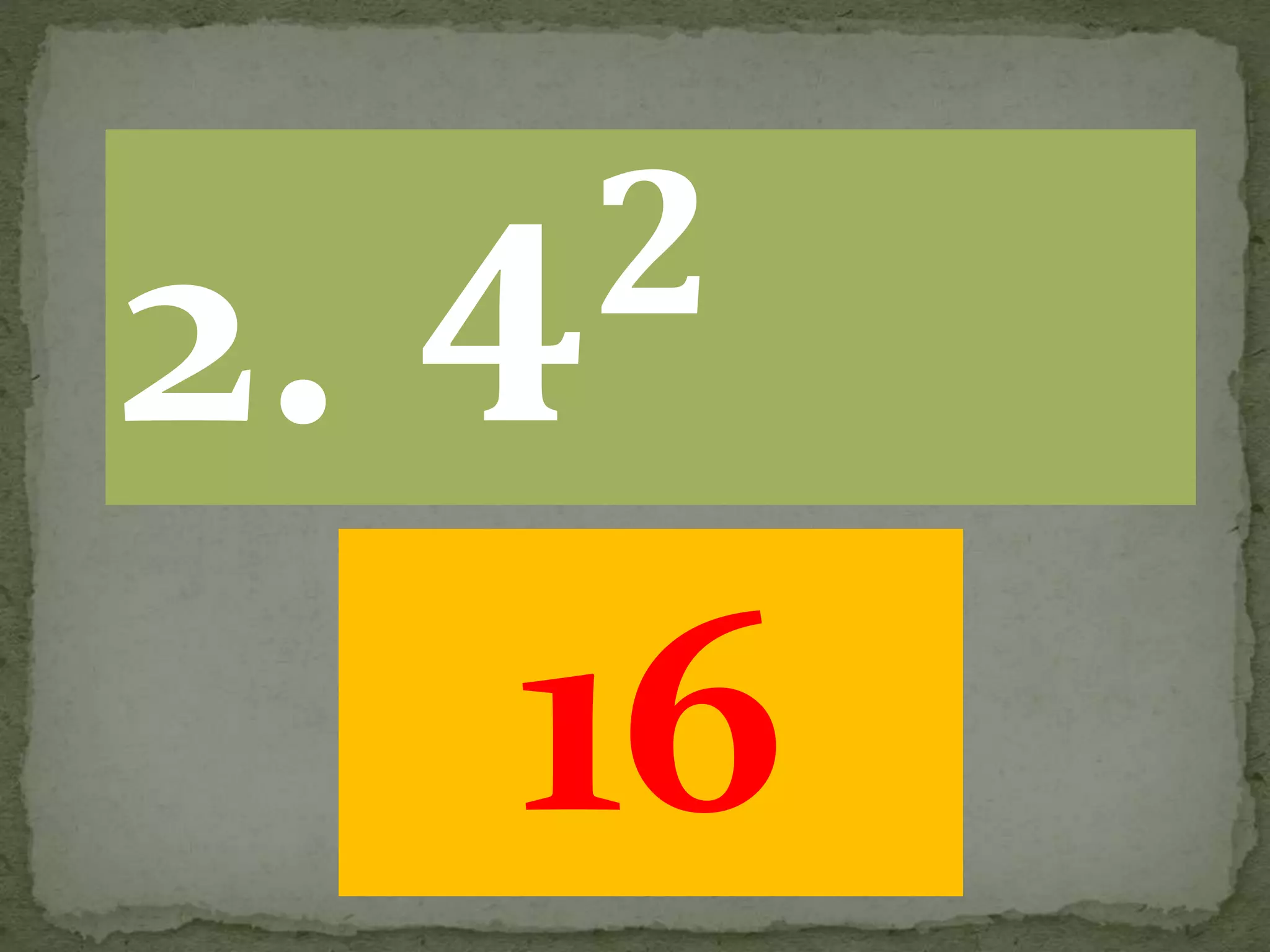 16
2. 𝟒 𝟐
 