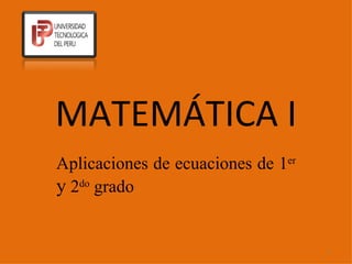 MATEMÁTICA I Aplicaciones de ecuaciones de 1 er   y  2 do  grado 