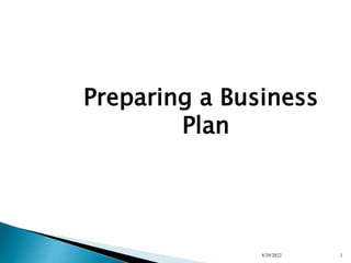 Preparing a Business
Plan
8/29/2022 1
 