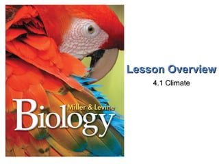 Lesson OverviewLesson Overview ClimateClimate
Lesson OverviewLesson Overview
4.1 Climate4.1 Climate
 