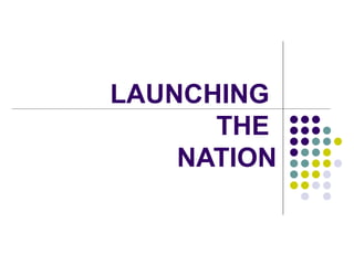 LAUNCHING  THE  NATION 