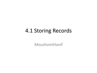 4.1 Storing Records MoushomiHanif 