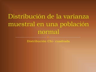 Distribución Chi- cuadrada
 