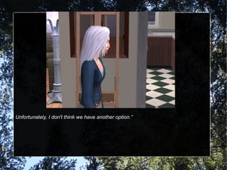 Unfortunately, I don't think we have another option.”
 