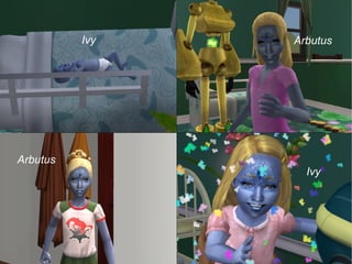 ArbutusIvy
Ivy
Arbutus
 