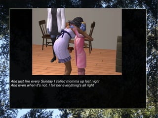 And just like every Sunday I called momma up last night
And even when it's not, I tell her everything's all right
 