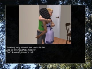 To tell my baby sister I'll see her in the fall
And tell me-maw that I miss her
Yeah, I should give her a call
 