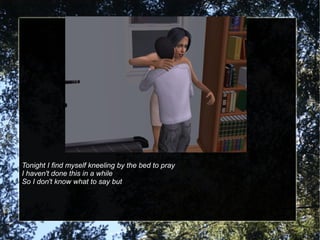 Tonight I find myself kneeling by the bed to pray
I haven't done this in a while
So I don't know what to say but
 