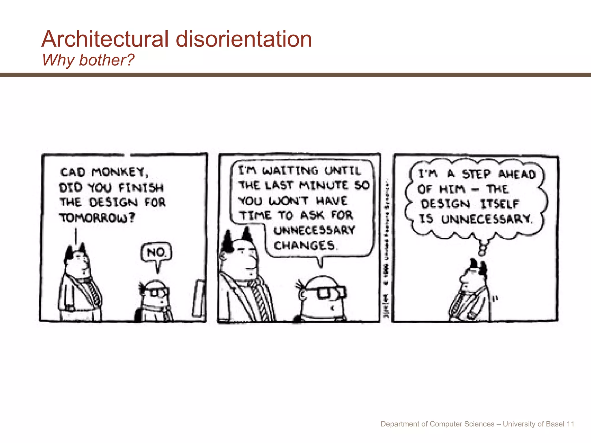Architectural disorientation Why bother? Department of Computer Sciences – University of Basel  