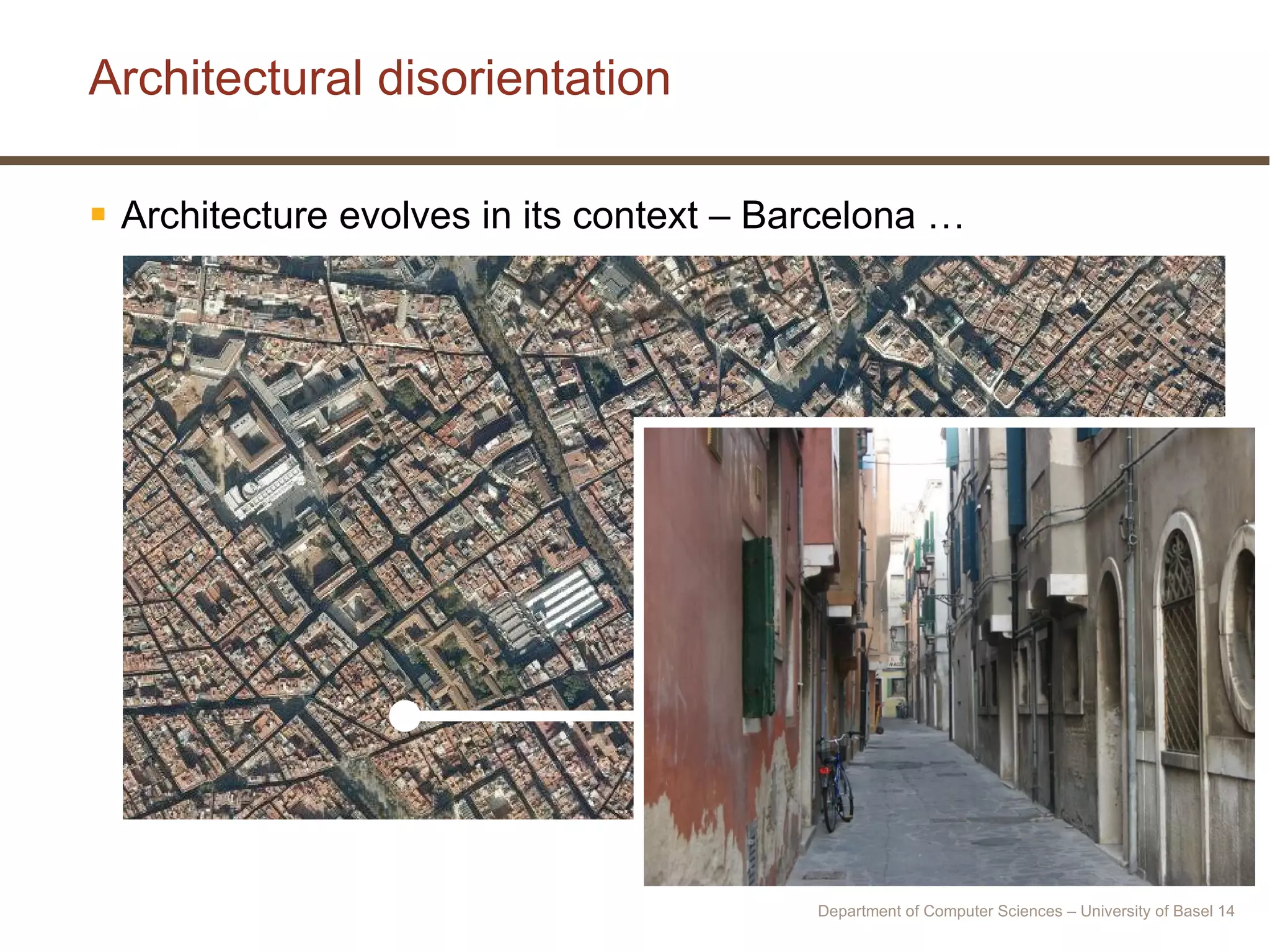 Architecture evolves in its context – Barcelona … Architectural disorientation Department of Computer Sciences – University of Basel  