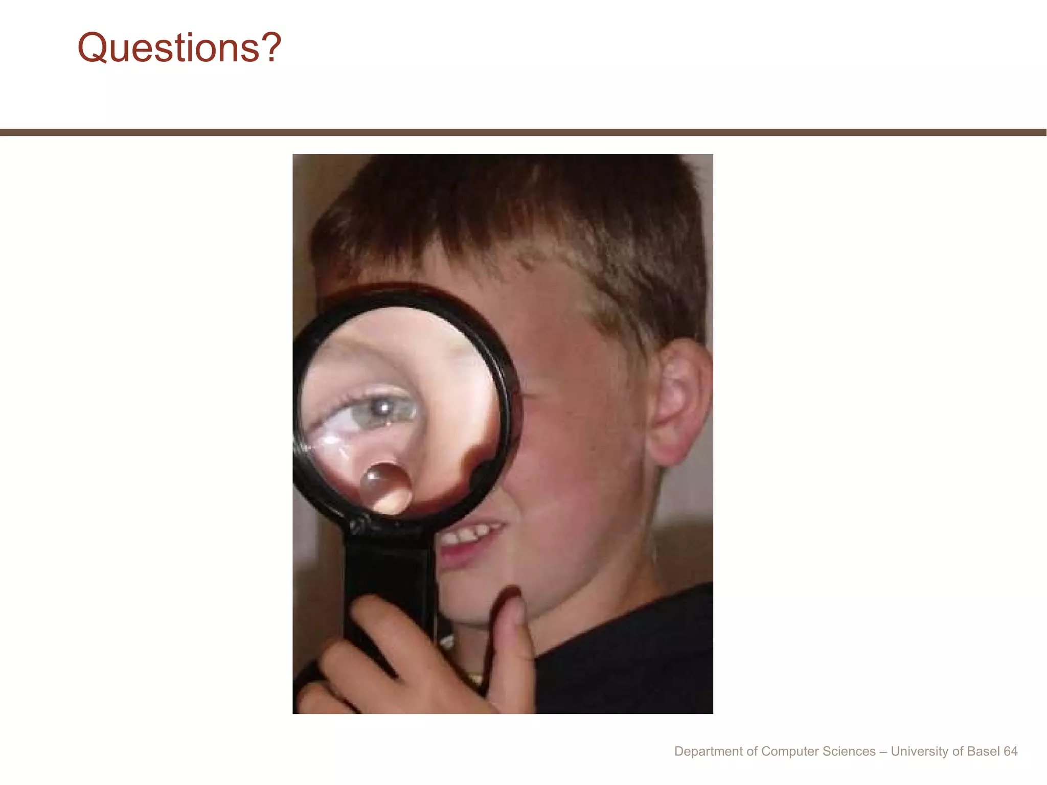 Questions? Department of Computer Sciences – University of Basel  