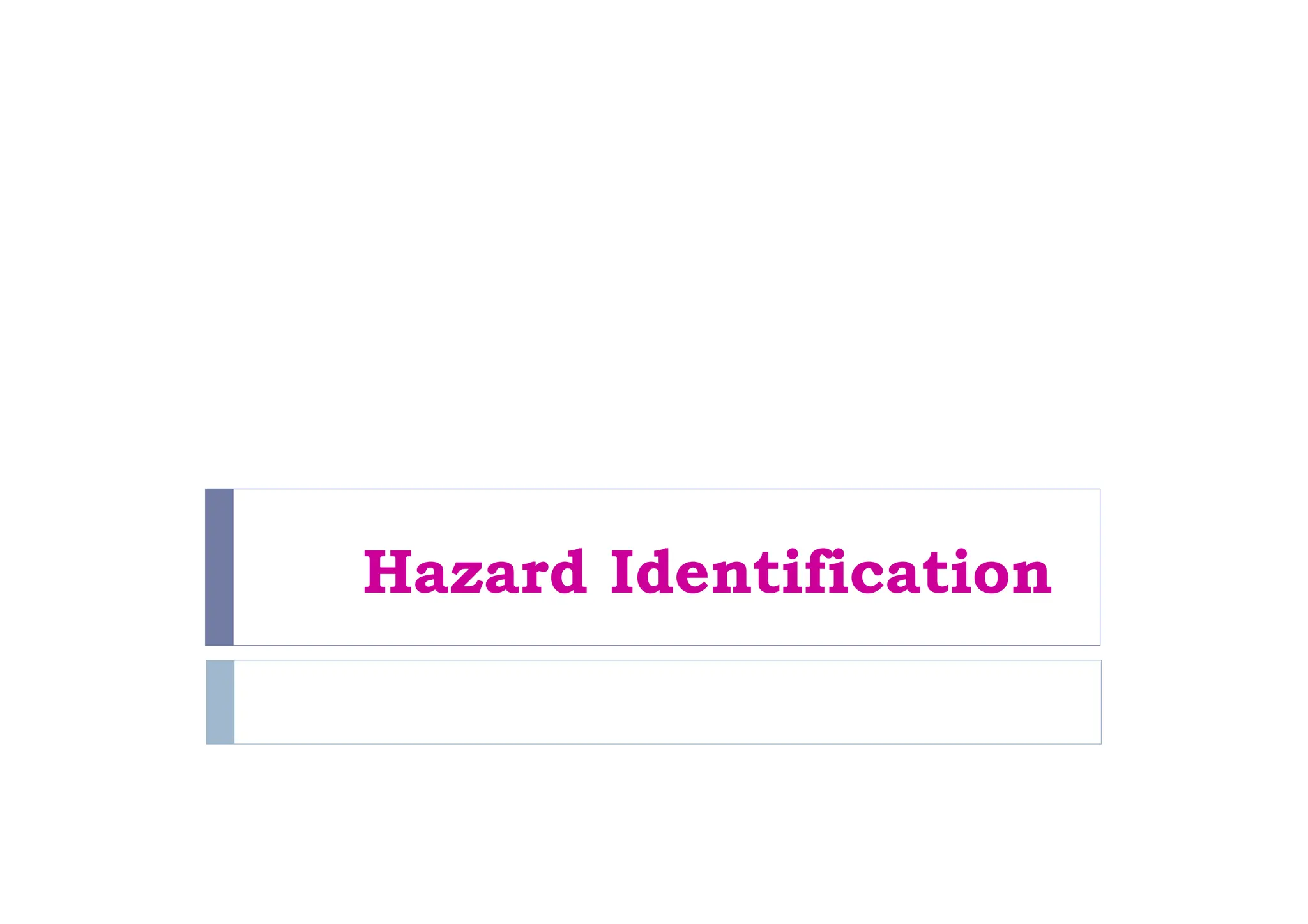 Hazard Identification
 